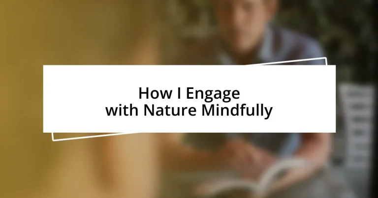 How I Engage with Nature Mindfully