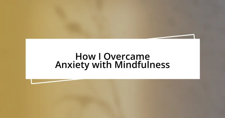 How I Overcame Anxiety with Mindfulness