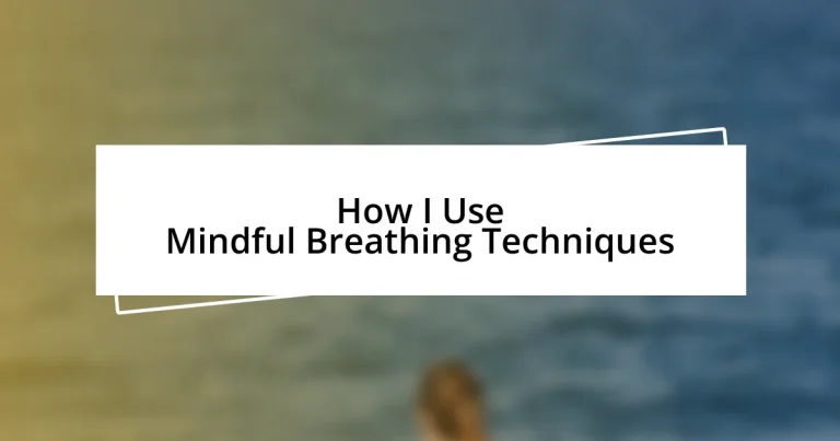 How I Use Mindful Breathing Techniques