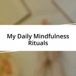 My Daily Mindfulness Rituals