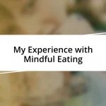 My Experience with Mindful Eating