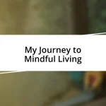 My Journey to Mindful Living