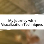 My Journey with Visualization Techniques