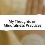 My Thoughts on Mindfulness Practices