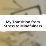 My Transition from Stress to Mindfulness