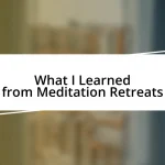 What I Learned from Meditation Retreats