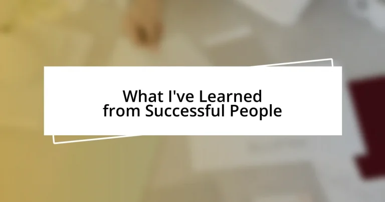 What I’ve Learned from Successful People