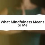 What Mindfulness Means to Me