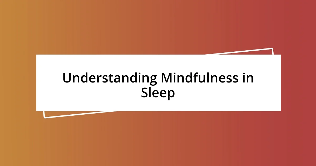 Understanding Mindfulness in Sleep