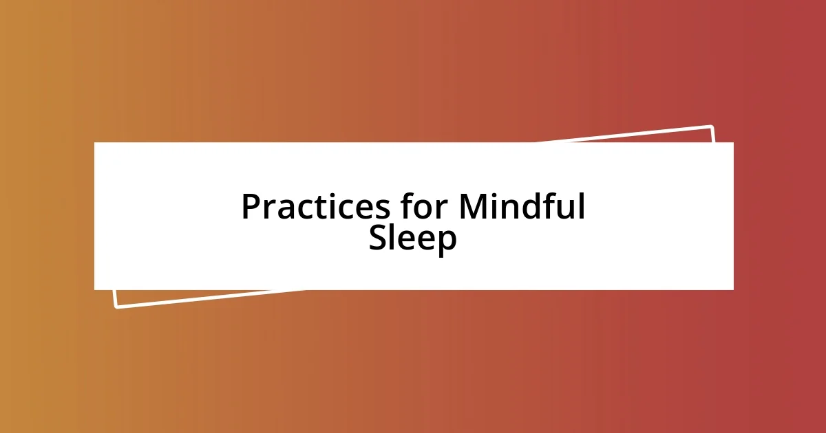 Practices for Mindful Sleep