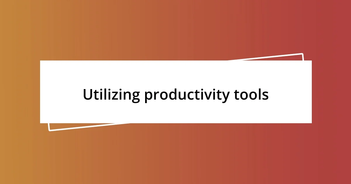 Utilizing productivity tools