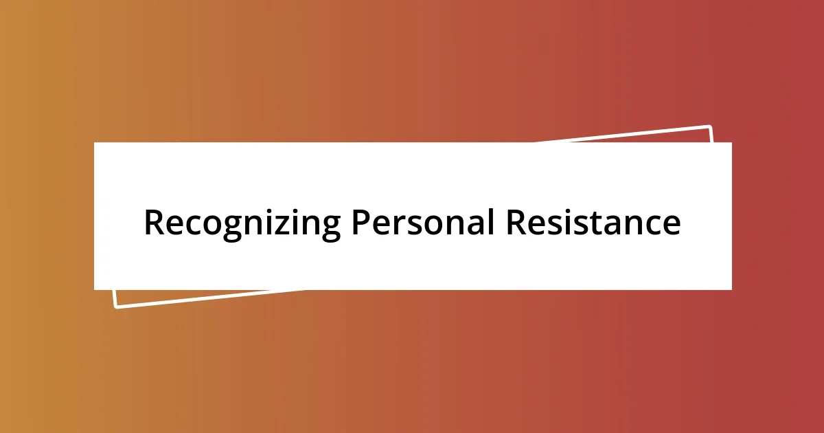 Recognizing Personal Resistance