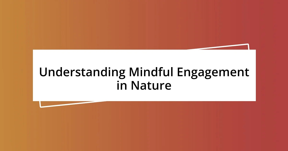 Understanding Mindful Engagement in Nature