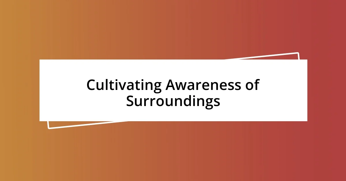 Cultivating Awareness of Surroundings