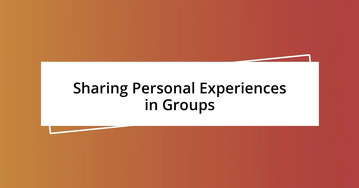 Sharing Personal Experiences in Groups