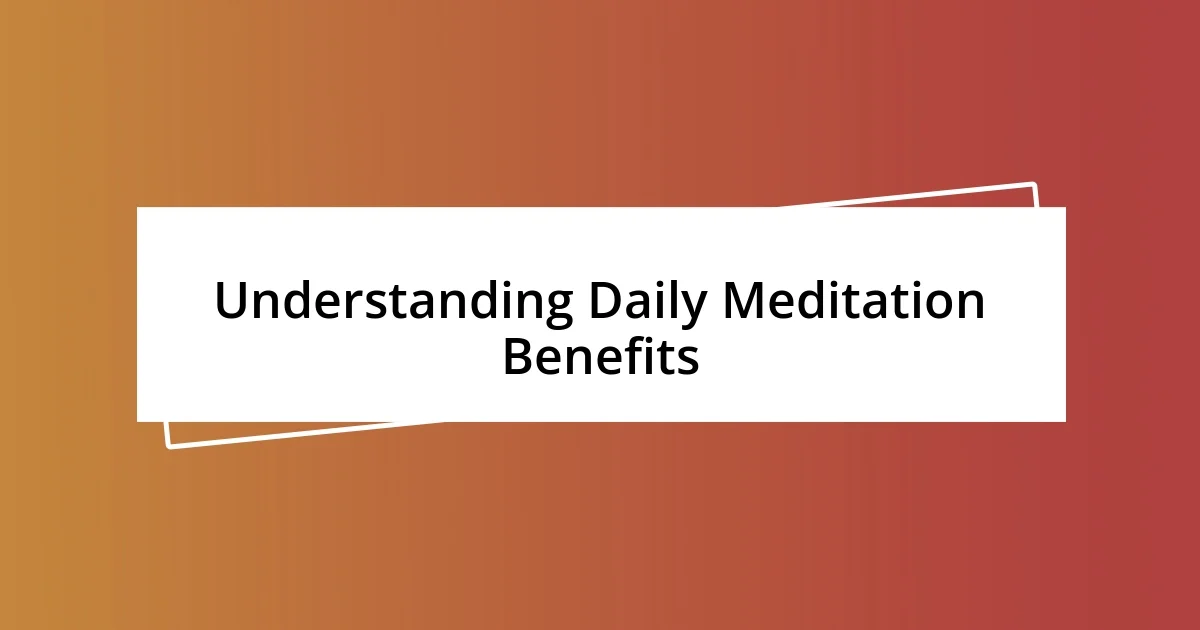 Understanding Daily Meditation Benefits