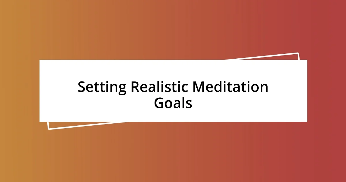 Setting Realistic Meditation Goals