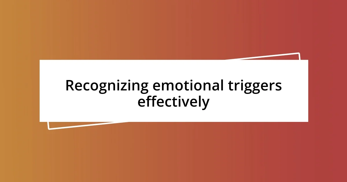 Recognizing emotional triggers effectively