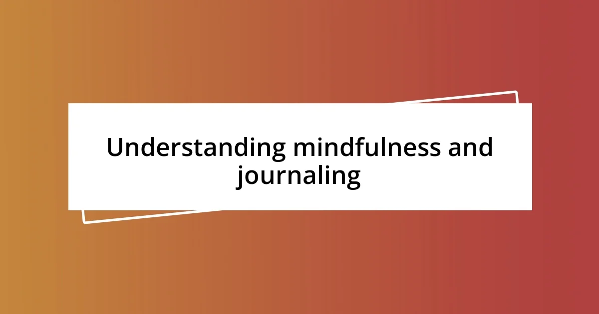 Understanding mindfulness and journaling