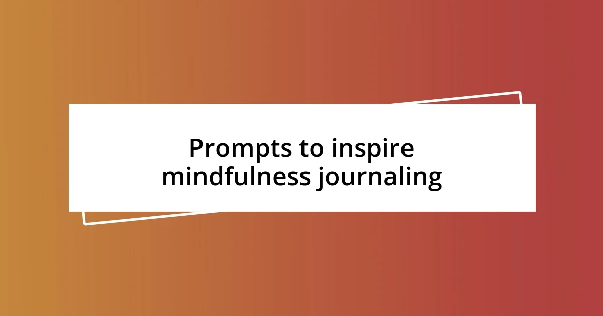 Prompts to inspire mindfulness journaling