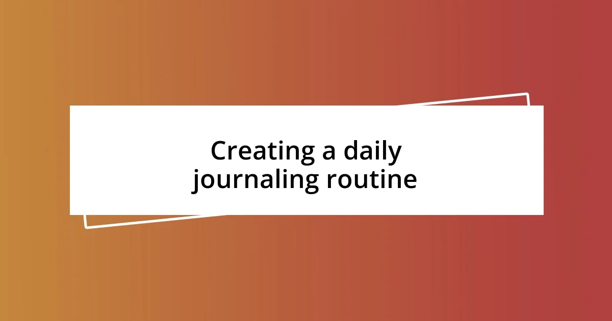 Creating a daily journaling routine