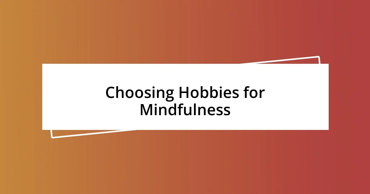 Choosing Hobbies for Mindfulness