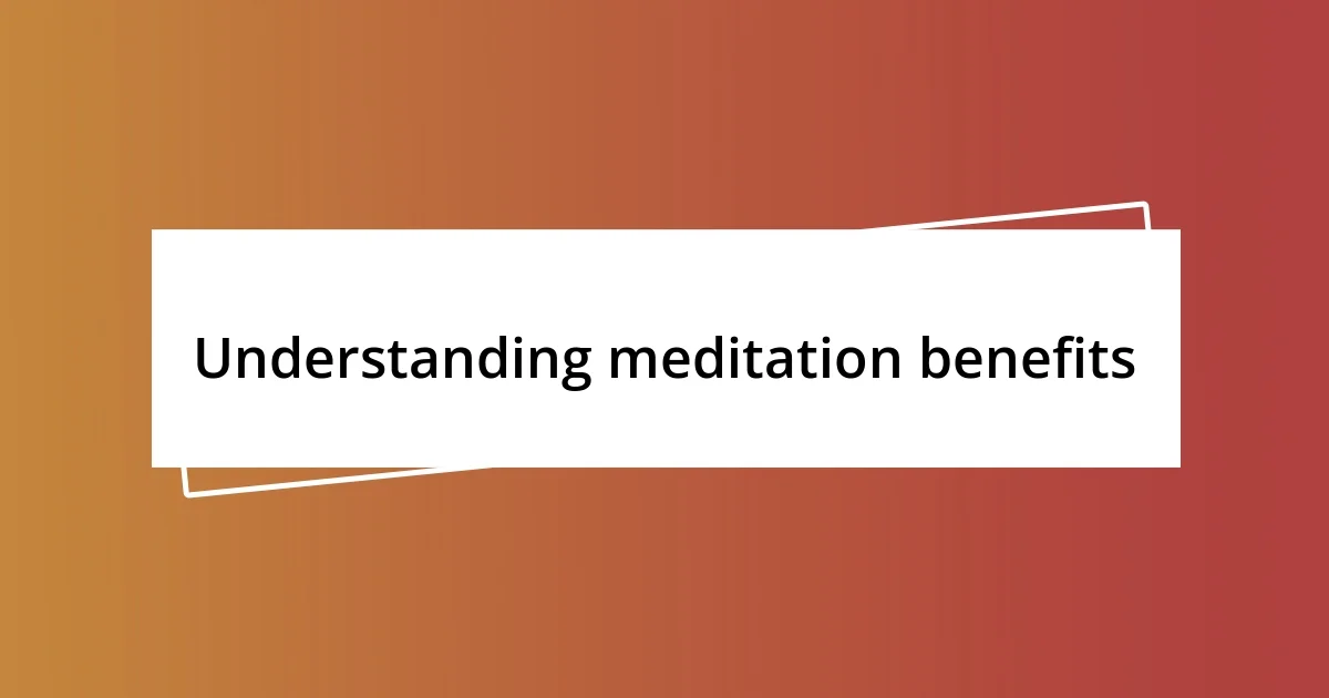 Understanding meditation benefits