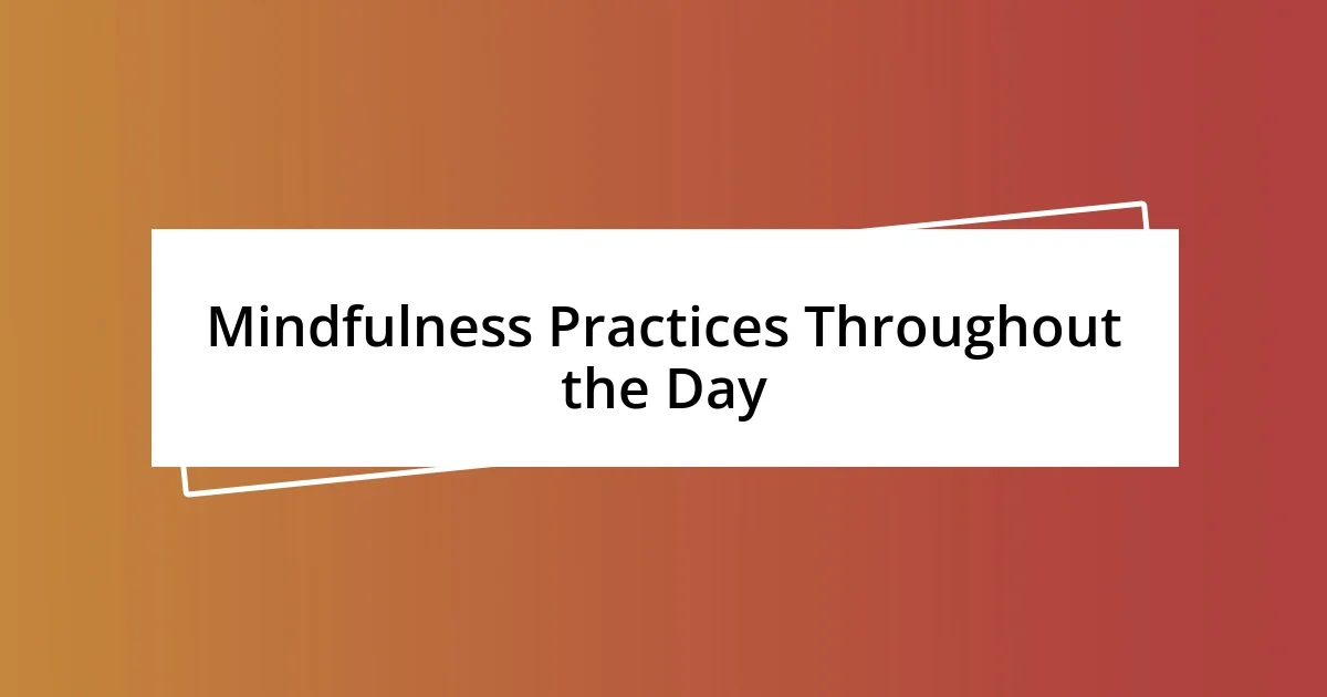 Mindfulness Practices Throughout the Day