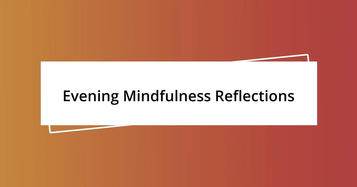 Evening Mindfulness Reflections