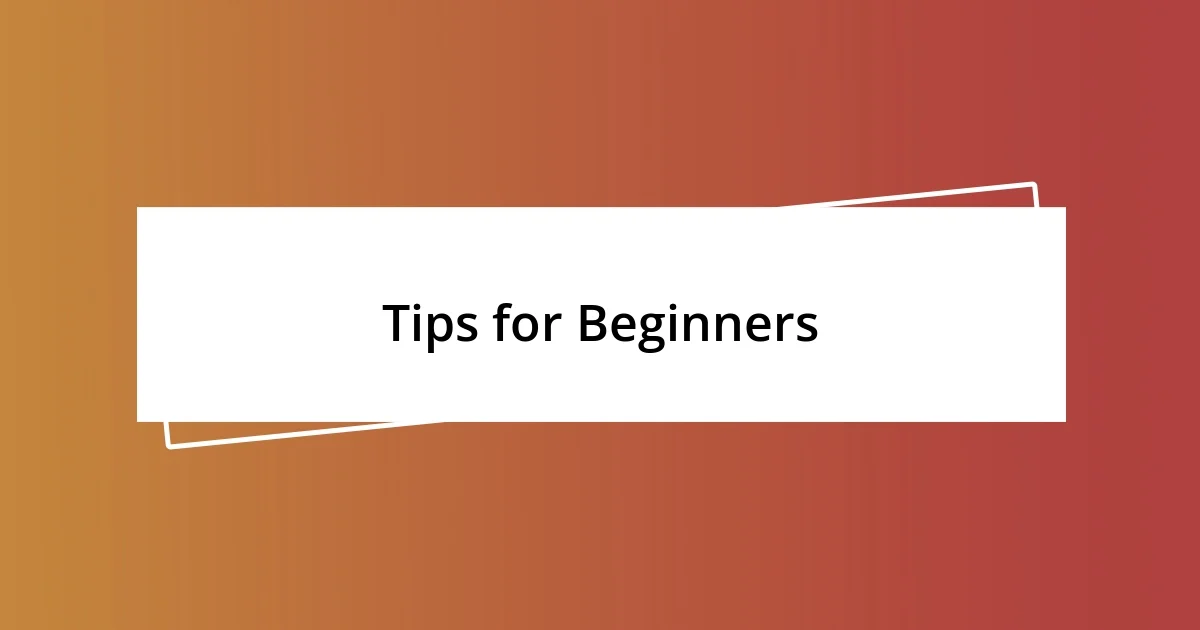 Tips for Beginners