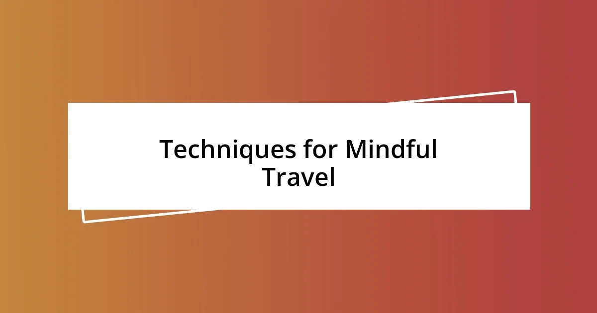 Techniques for Mindful Travel