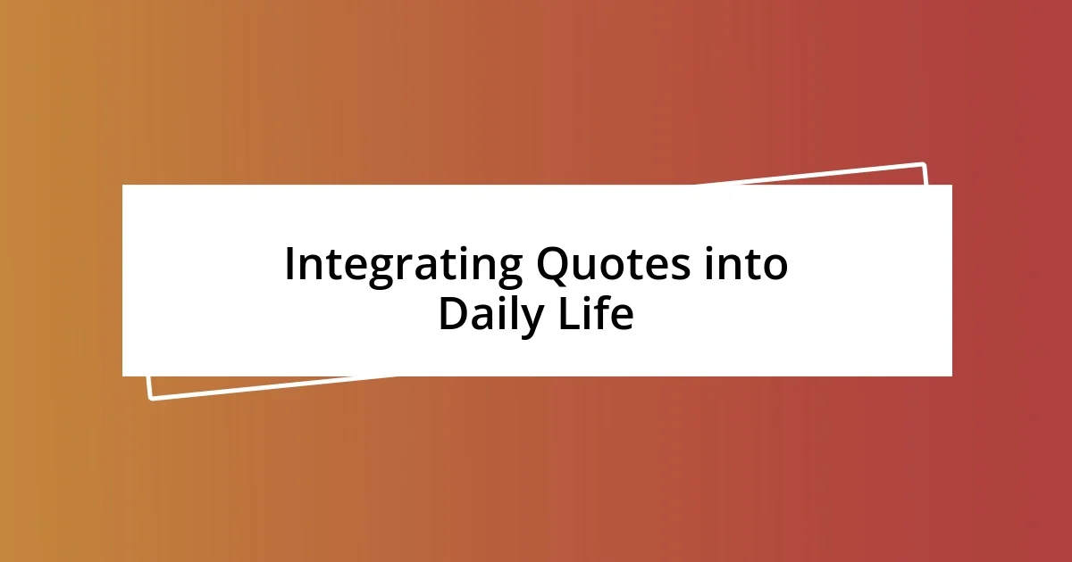 Integrating Quotes into Daily Life