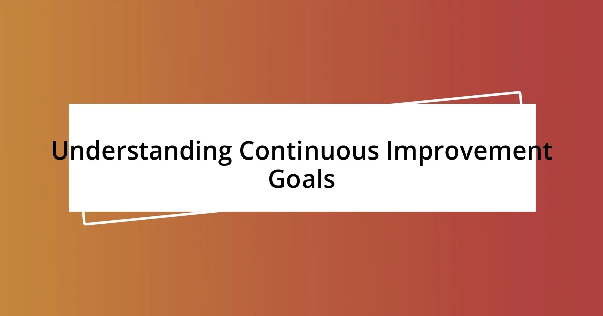 Understanding Continuous Improvement Goals