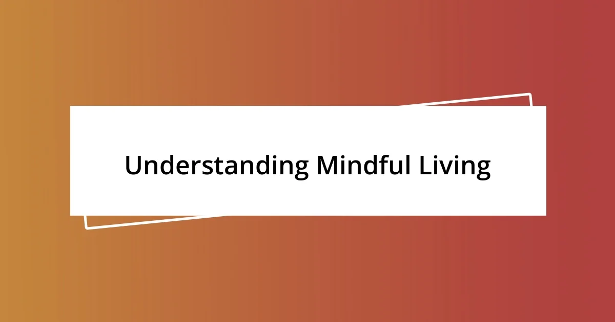 Understanding Mindful Living