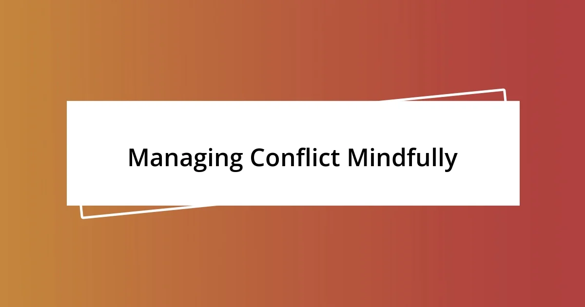 Managing Conflict Mindfully