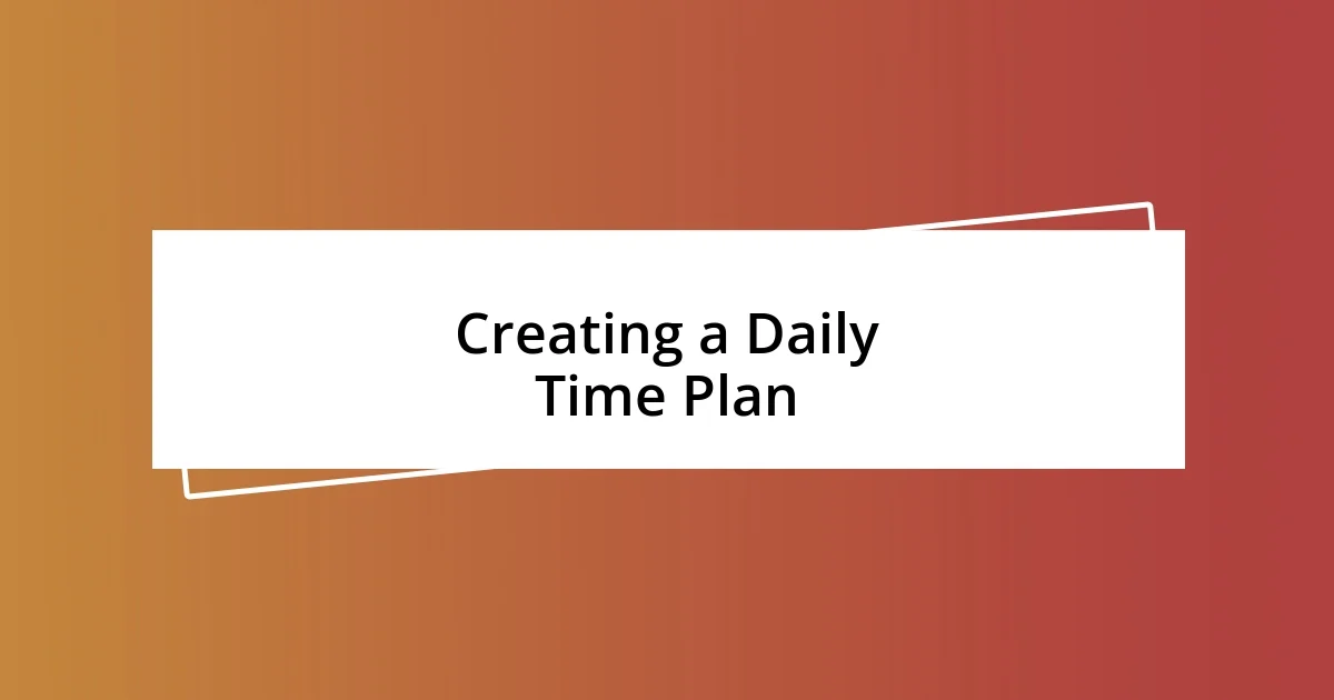 Creating a Daily Time Plan