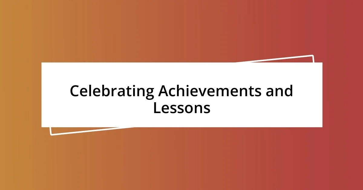 Celebrating Achievements and Lessons