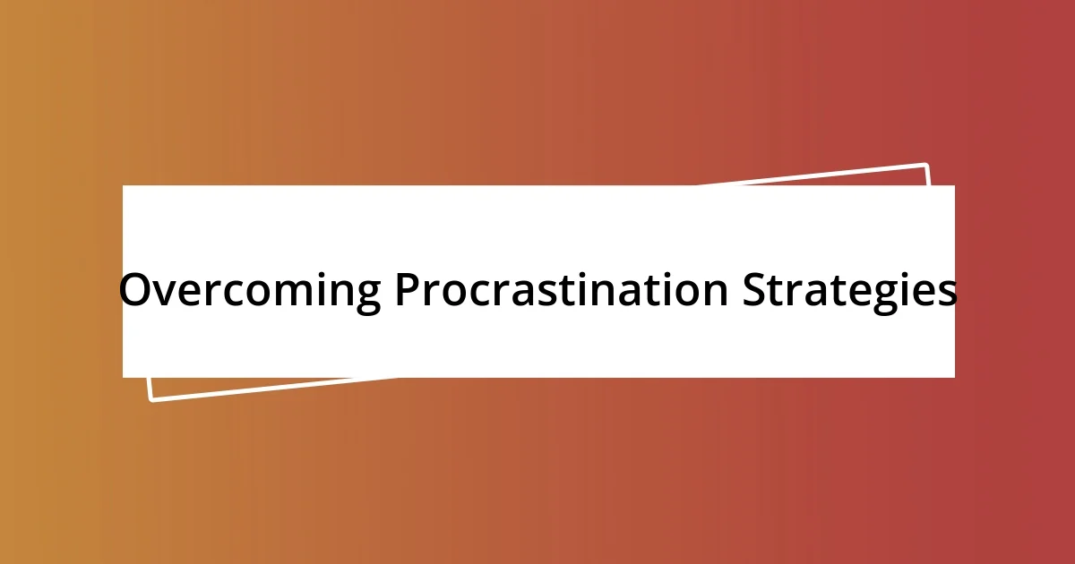 Overcoming Procrastination Strategies