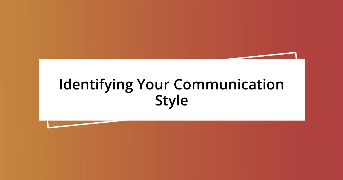 Identifying Your Communication Style