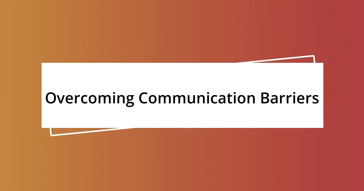 Overcoming Communication Barriers