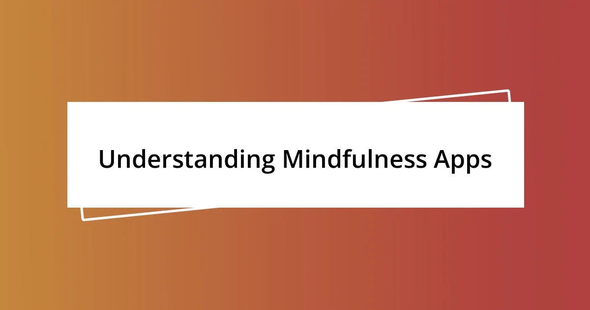 Understanding Mindfulness Apps