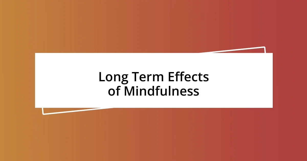 Long Term Effects of Mindfulness