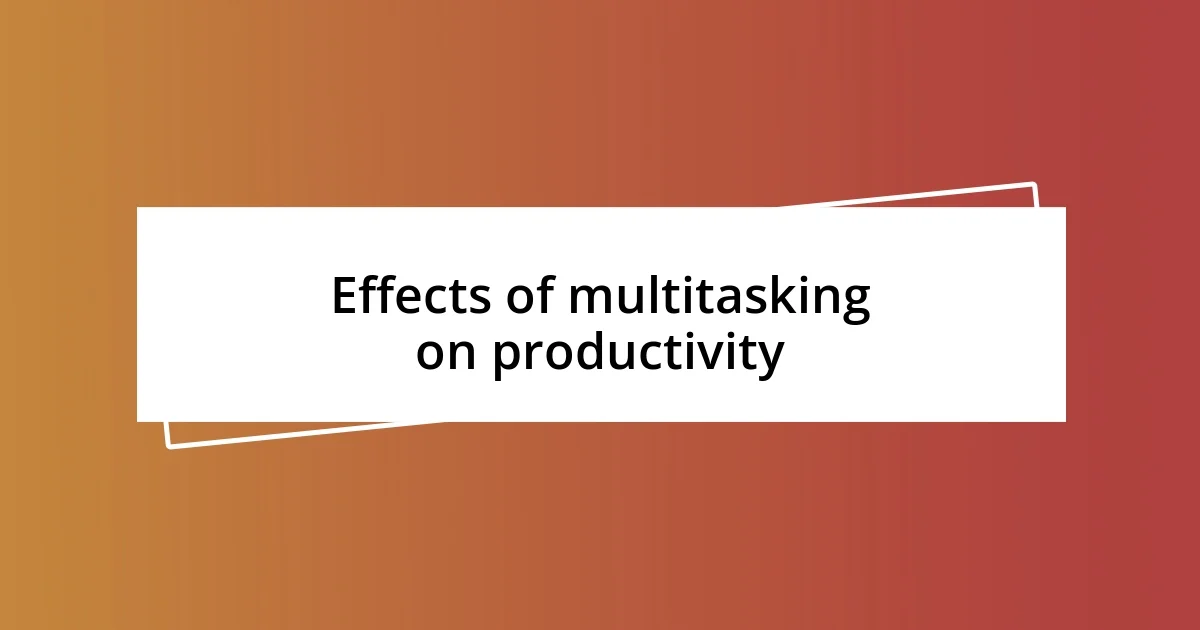 Effects of multitasking on productivity