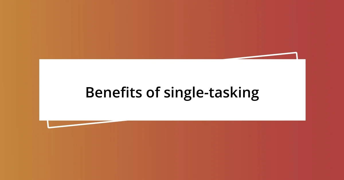 Benefits of single-tasking