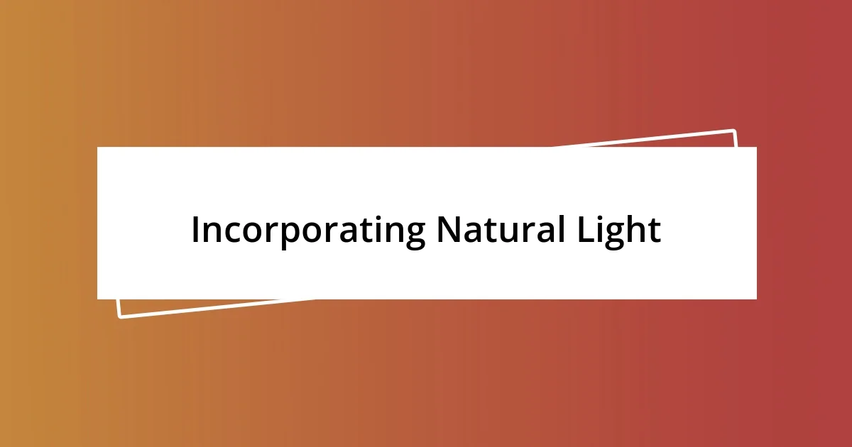 Incorporating Natural Light