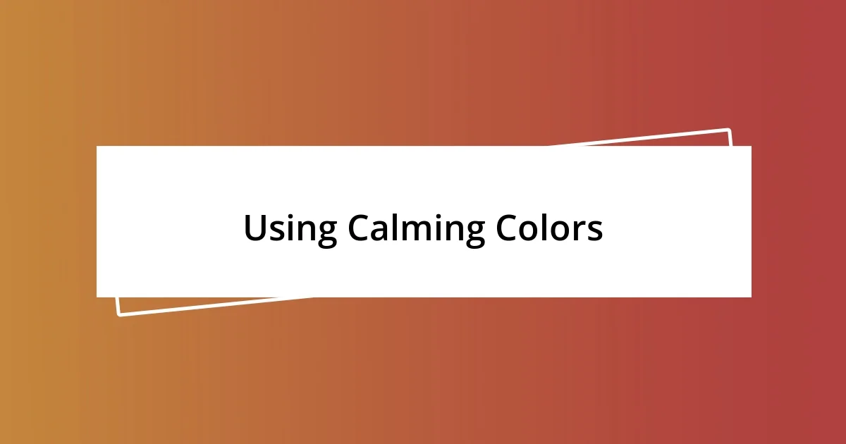 Using Calming Colors