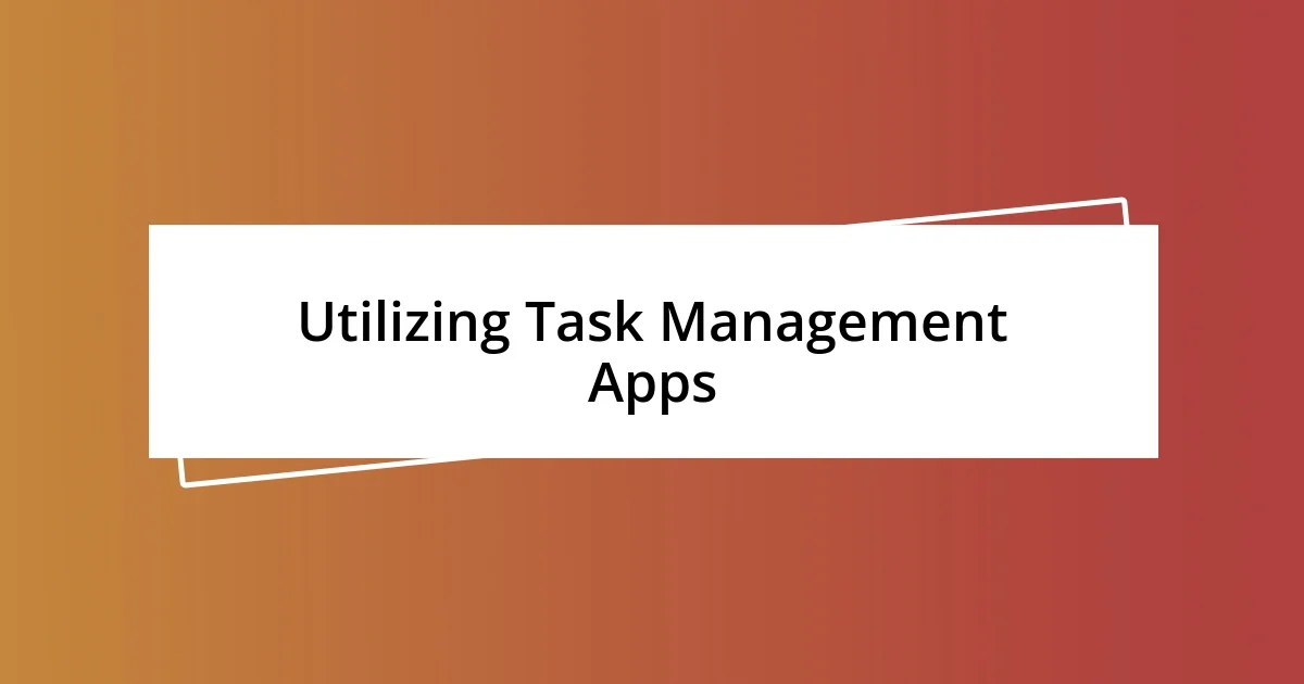 Utilizing Task Management Apps