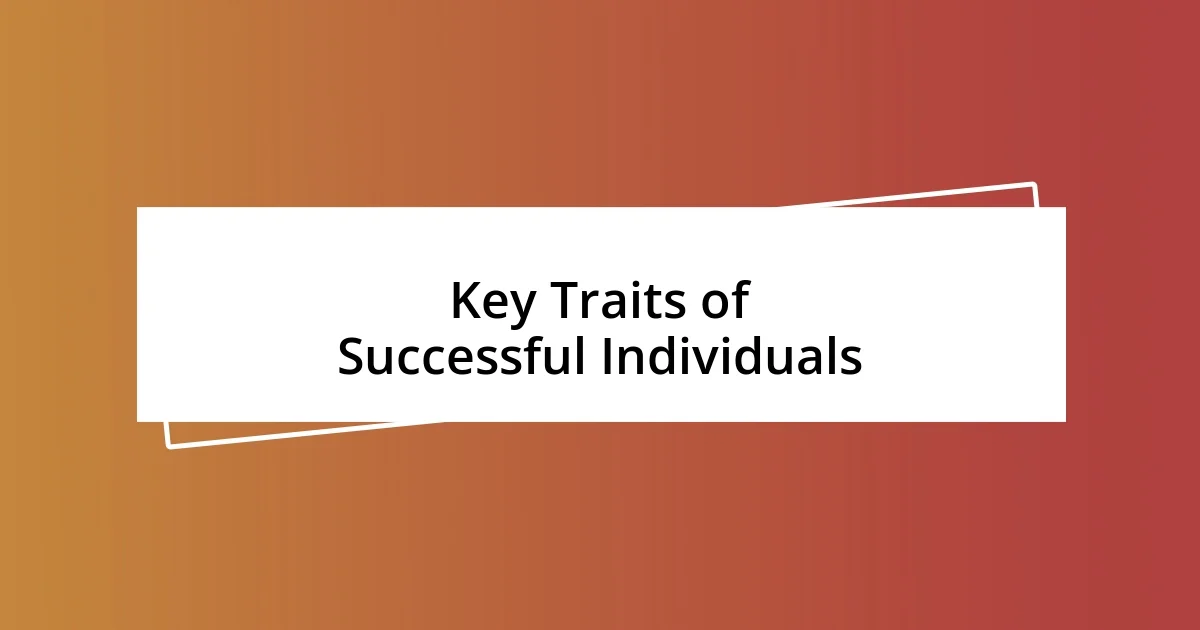 Key Traits of Successful Individuals